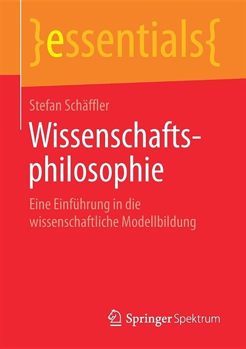 Wissenschaftsphilosophie: Eine Einf?rung in Die Wissenschaftliche Modellbildung (Paperback, 1. Aufl. 2019)