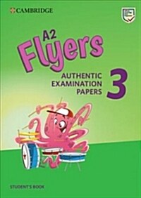 A2 Flyers 3 Students Book : Authentic Examination Papers (Paperback)