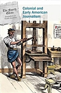 Colonial and Early American Journalism (Library Binding)