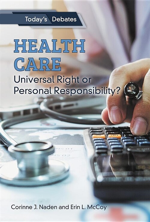 Health Care: Universal Right or Personal Responsibility? (Paperback)