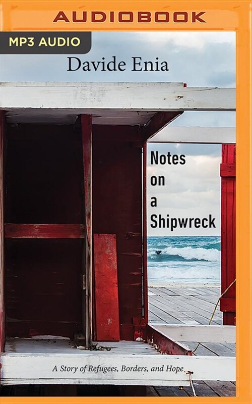 Notes on a Shipwreck: A Story of Refugees, Borders, and Hope (MP3 CD)