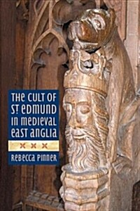 The Cult of St Edmund in Medieval East Anglia (Paperback, Reprint)