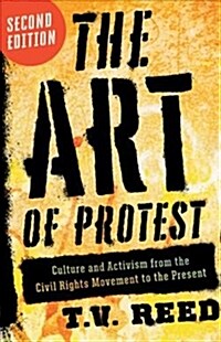 The Art of Protest: Culture and Activism from the Civil Rights Movement to the Present (Paperback, 2)
