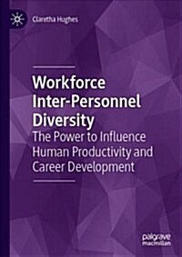 Workforce Inter-Personnel Diversity: The Power to Influence Human Productivity and Career Development (Hardcover, 2019)