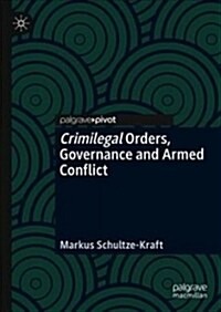 Crimilegal Orders, Governance and Armed Conflict (Hardcover)