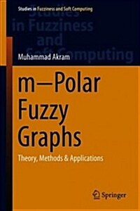 M-Polar Fuzzy Graphs: Theory, Methods & Applications (Hardcover, 2019)