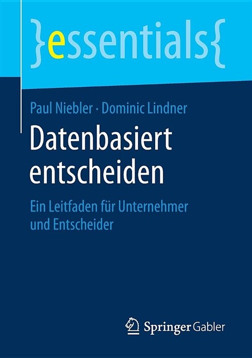 Datenbasiert Entscheiden: Ein Leitfaden F? Unternehmer Und Entscheider (Paperback, 1. Aufl. 2019)