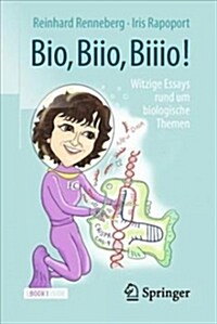 Bio, Biio, Biiio!: Witzige Essays Rund Um Biologische Themen (Paperback, 1. Aufl. 2018)