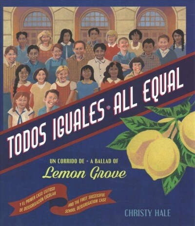 Todos Iguales / All Equal: Un Corrido de Lemon Grove / A Ballad of Lemon Grove (Hardcover)