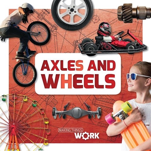 Axles and Wheels (Library Binding)