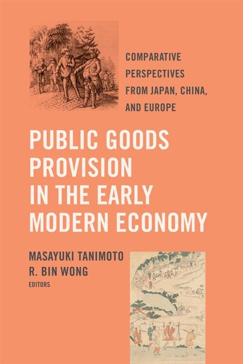 Public Goods Provision in the Early Modern Economy: Comparative Perspectives from Japan, China, and Europe (Paperback)