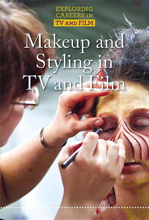 Makeup and Styling in TV and Film (Library Binding)