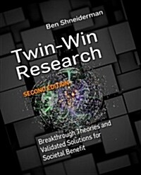Twin-Win Research: Breakthrough Theories and Validated Solutions for Societal Benefit, Second Edition (Paperback, 2)