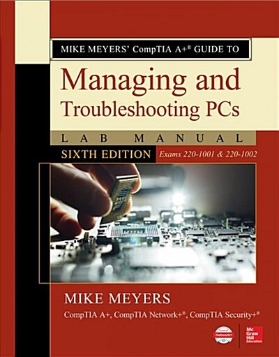 Mike Meyers Comptia A+ Guide to Managing and Troubleshooting PCs Lab Manual, Sixth Edition (Exams 220-1001 & 220-1002) (Paperback, 6)