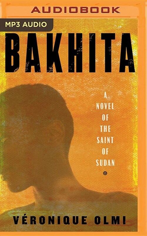 Bakhita: A Novel of the Saint of Sudan (MP3 CD)