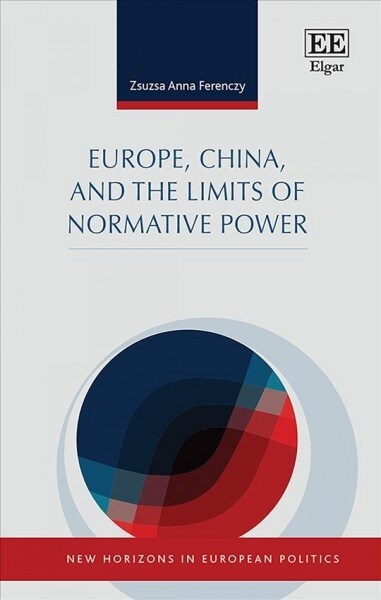 Europe, China, and the Limits of Normative Power (Hardcover)