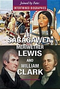 Sacagawea, Meriwether Lewis, and William Clark (Library Binding)