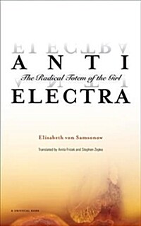 Anti-Electra: The Radical Totem of the Girl (Paperback)