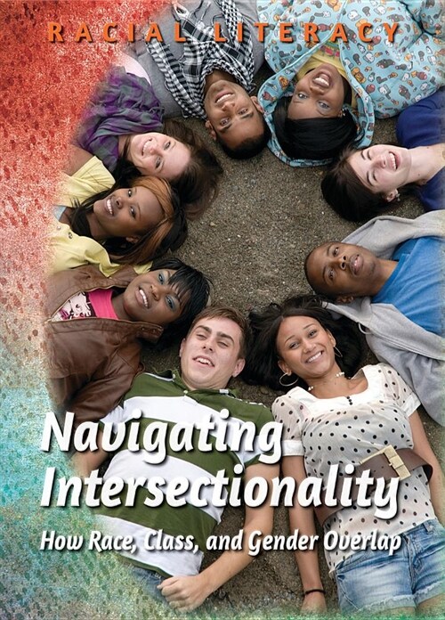 Navigating Intersectionality: How Race, Class, and Gender Overlap (Library Binding)