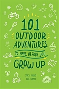 101 Outdoor Adventures to Have Before You Grow Up (Paperback)