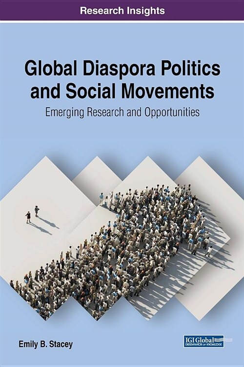 Global Diaspora Politics and Social Movements: Emerging Research and Opportunities (Hardcover)