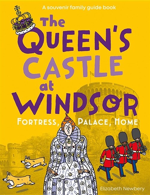 The Queens Castle at Windsor : Fortress, Palace, Home (Paperback)