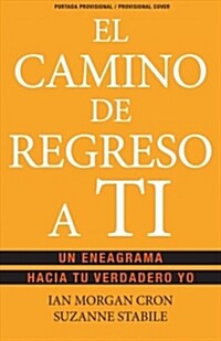 El Camino de Regreso a Ti: Un Eneagrama Hacia Tu Verdadero Yo / The Road Back to You (Paperback)