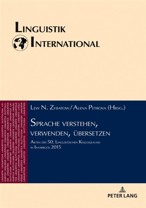 Sprache verstehen, verwenden, uebersetzen: Akten des 50. Linguistischen Kolloquiums in Innsbruck 2015 (Hardcover)