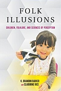 Folk Illusions: Children, Folklore, and Sciences of Perception (Hardcover)