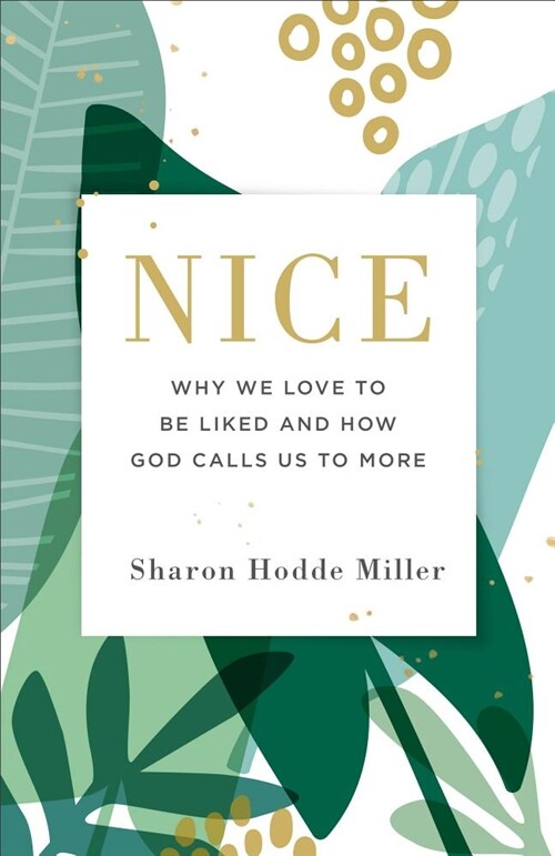 Nice: Why We Love to Be Liked and How God Calls Us to More (Paperback)