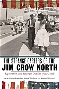 The Strange Careers of the Jim Crow North: Segregation and Struggle Outside of the South (Hardcover)