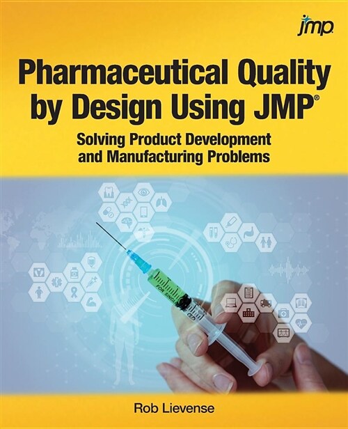 Pharmaceutical Quality by Design Using Jmp: Solving Product Development and Manufacturing Problems (Paperback)