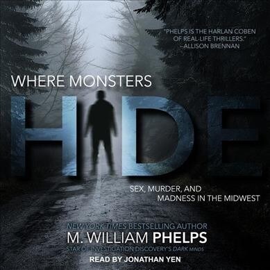 Where Monsters Hide: Sex, Murder, and Madness in the Midwest (Audio CD)