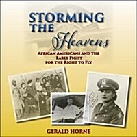 Storming the Heavens: African Americans and the Early Fight for the Right to Fly (Audio CD)