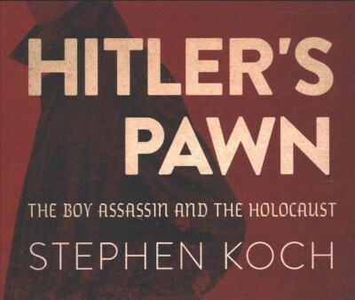 Hitlers Pawn: The Boy Assassin and the Holocaust (Audio CD)