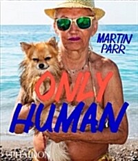 Only Human : Photographs by Martin Parr (Hardcover)