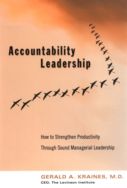 Accountability Leadership: How to Strengthen Productivity Through Sound Managerial Leadership (Paperback)
