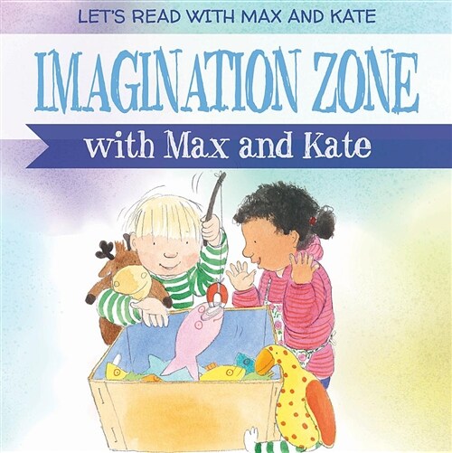 Imagination Zone with Max and Kate (Library Binding)