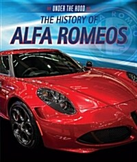 The History of Alfa Romeos (Library Binding)