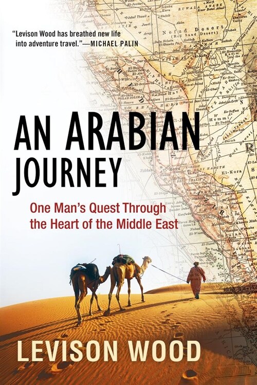 An Arabian Journey: One Mans Quest Through the Heart of the Middle East (Hardcover)