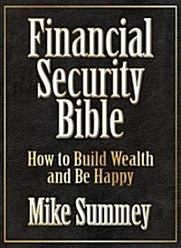 The Financial Security Bible: How to Build Wealth and Be Happy (Paperback)