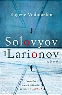 Solovyov and Larionov : From the award-winning author of Laurus (Paperback)