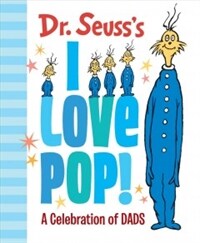 Dr. Seuss's I Love Pop!: A Celebration of Dads (Hardcover)