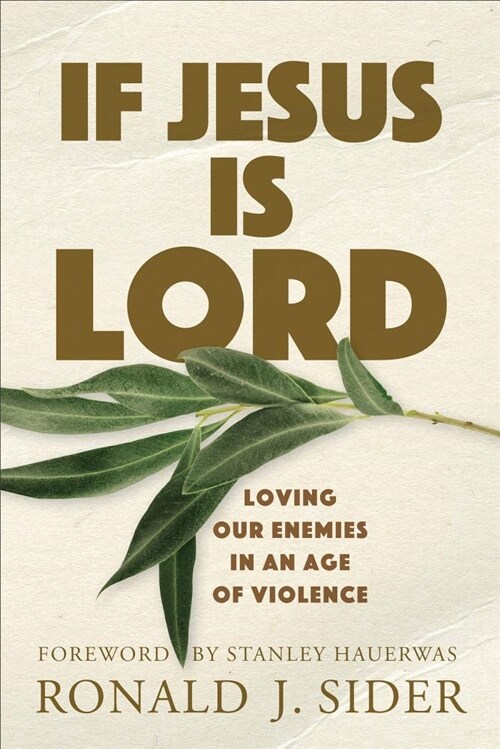 If Jesus Is Lord: Loving Our Enemies in an Age of Violence (Paperback)