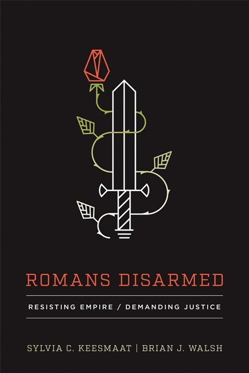Romans Disarmed: Resisting Empire, Demanding Justice (Paperback)