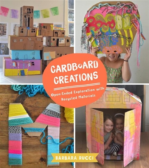 Cardboard Creations: Open-Ended Exploration with Recycled Materials (Paperback)