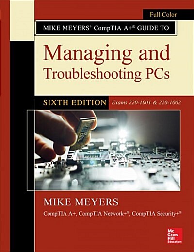 Mike Meyers Comptia A+ Guide to Managing and Troubleshooting Pcs, Sixth Edition (Exams 220-1001 & 220-1002) (Paperback, 6)