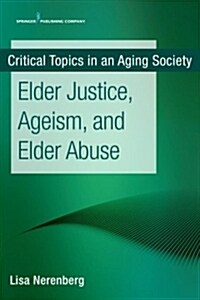 Elder Justice, Ageism, and Elder Abuse (Paperback)
