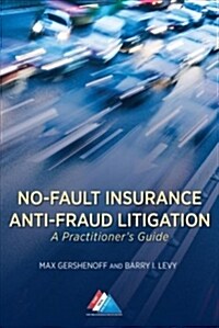 No-Fault Insurance Anti-Fraud Litigation: A Practitioners Guide (Paperback)