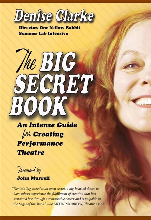 The Big Secret Book: An Intense Guide for Creating Performance Theatre (Paperback)
